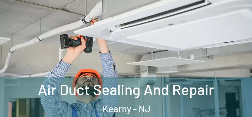  Air Duct Sealing And Repair Kearny - NJ