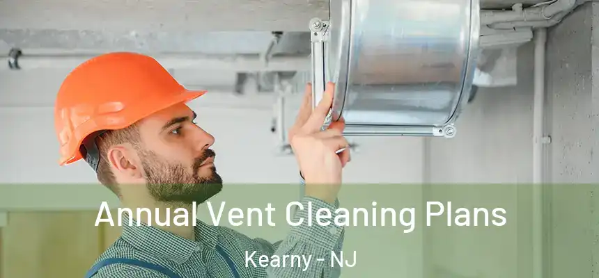  Annual Vent Cleaning Plans Kearny - NJ