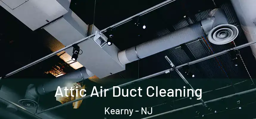  Attic Air Duct Cleaning Kearny - NJ