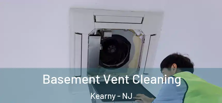  Basement Vent Cleaning Kearny - NJ