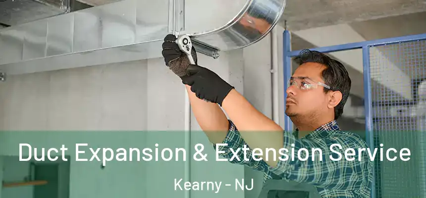  Duct Expansion & Extension Service Kearny - NJ