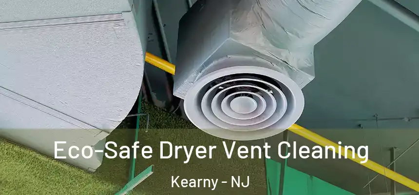  Eco-Safe Dryer Vent Cleaning Kearny - NJ
