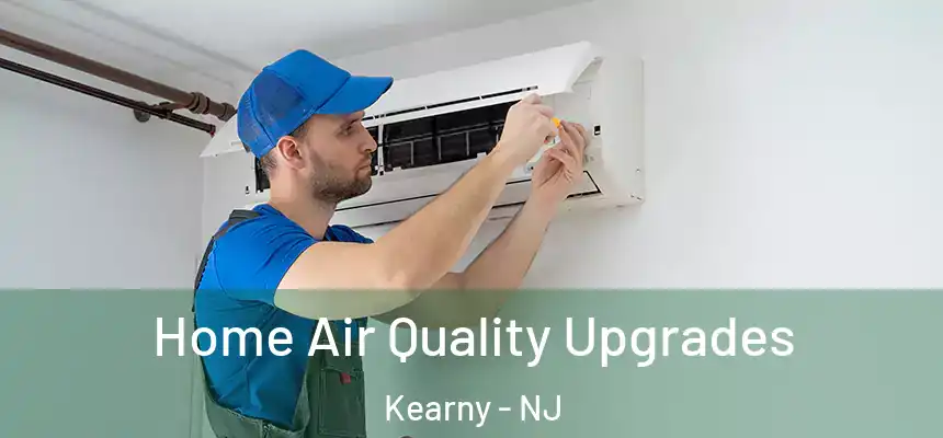 Home Air Quality Upgrades Kearny - NJ