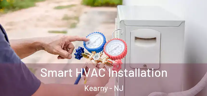  Smart HVAC Installation Kearny - NJ