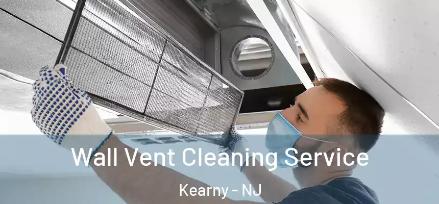  Wall Vent Cleaning Service Kearny - NJ