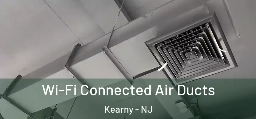  Wi-Fi Connected Air Ducts Kearny - NJ